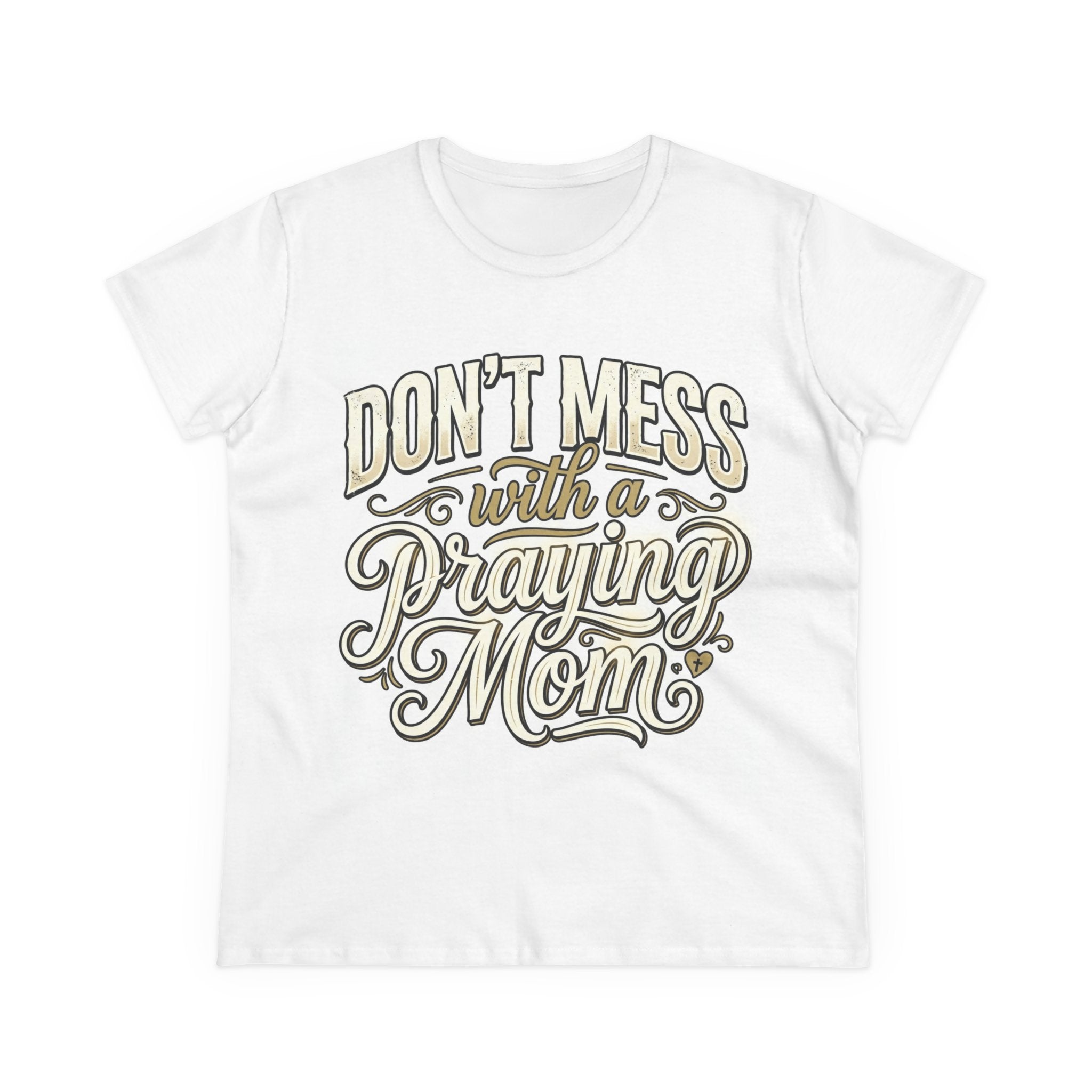 Don't Mess with a Praying Mom T-Shirt | Religious Faith Mother's Day Gift